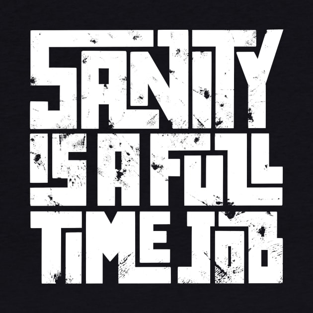 Sanity is a full time job by AntiStyle